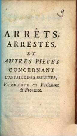 Arrêts, Arrestés, Et Autres Pieces Concernant L'Affaire Des Jésuites, Pendante au Parlement de Provence