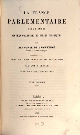 La france parlementaire : 1834 - 1851 ; oeuvres oratoires et écrits politiques, 1. Première série: 1834 - 1840