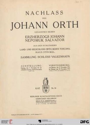 Band 1: Nachlass des Johann Orth genannten Herrn Erzherzogs Johann Nepomuk Salvator aus den Schlössern Land- und Seeschloss Orth, Besitz Toskana - Haus Stöckel: Sammlung Schloss Valkenhayn; Versteigerung: 11. Nov. 1912 - 18. Nov. 1912 (Katalog Nr. 14)