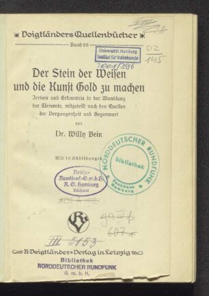 Der Stein der Weisen und die Kunst Gold zu machen : Irrtum und Erkenntnis in der Wandlung der Elemente, mitgeteilt nach den Quellen der Vergangenheit und Gegenwart