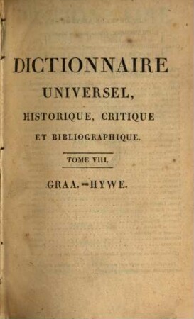Dictionnaire universel, historique, critique et bibliographique ... : Suivie de tables chronologiques ... ; ornée de 1.200 portraits en médaillons, 8. Graa. - Hywe