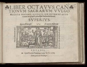 Liber octavus cantionum sacrarum ... quinque sex septem et octo vocum. Superius