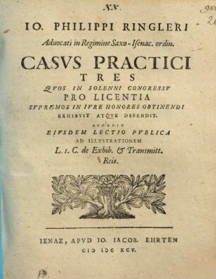 Io. Philippi Ringleri ... casus practici tres