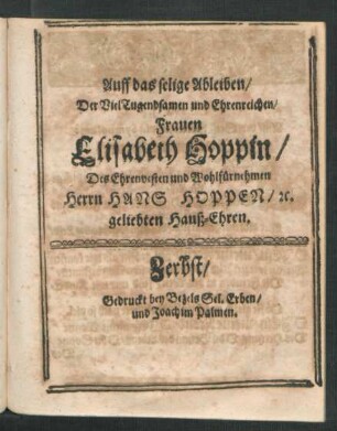 Auff das selige Ableiben/ Der ... Frauen Elisabeth Hoppin/ Des ... Herrn Hans Hoppen/ [et]c. ... Hauß-Ehren