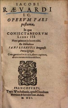 Operum pars ..., Pars postuma. In qua coniectaneorum libri III ...