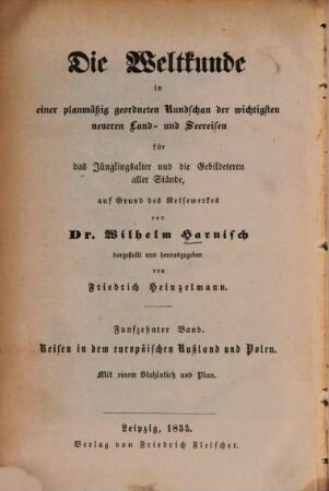 Die Weltkunde in einer planmäßig geordneten Rundschau der wichtigsten neueren Land- und Seereisen : für das Jünglingsalter und die Gebildeteren aller Stände, 15. Reisebilder und Skizzen aus dem europäischen Rußland und Polen