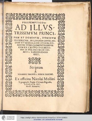 Propempticon: Ad Illvstrissimvm Principem Et Dominvm, Dominvm Fridericvm, In Livonia Chvrlandiae Et Semgalliae Dvcem, Dominvm Svvm Clementissimvm Cvm Ex Castro Svo Mitobia In Poloniam Ad Comitia Varsoviensia Iret / Scriptum A Iohanne Simonis a Bvrgk Saxone.