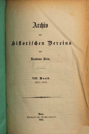 Archiv des Historischen Vereins des Kantons Bern. 8. 1872/75 (1875)