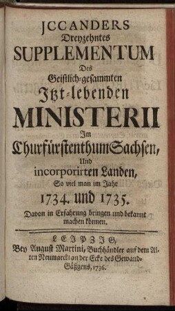 13: Jccanders ... Supplementum Des Geistlich-Gesammten Itzt-lebenden Ministerii Im Churfürstenthum Sachsen, Und incorporirten Landen