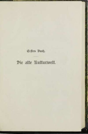 Erstes Buch. Die alte Kulturwelt