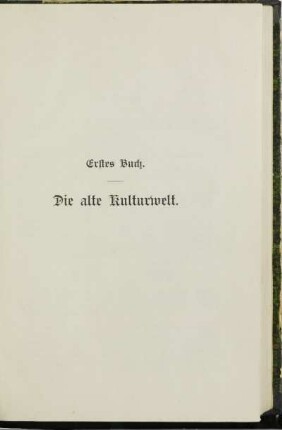 Erstes Buch. Die alte Kulturwelt