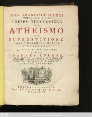 Joan. Francisci Buddei Theol. D. Et P. P. O. Theses Theologicae De Atheismo Et Superstitione : Variis Observationibus Illustratae