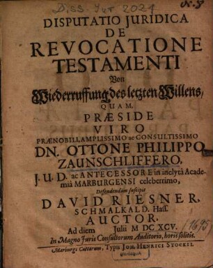 Disputatio Juridica De Revocatione Testamenti = Von Wiederruffung des letzten Willens