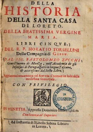 Della historia della santa casa di Loreto della beatissima vergine Maria : Libri cinque ...