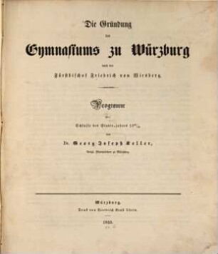Die Gründung des Gymnasiums zu Würzburg durch den Fürstbischof Friedrich von Wirsberg : Programm zum Schlusse des Studienjahres 1849/50