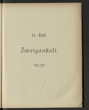 II. Teil. Zweiganstalt.