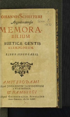 Johannis Schefferi Argentoratensis Memorabilium Sueticae Gentis Exemplorum Liber Singularis