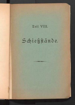 Teil VIII. Schießstände.