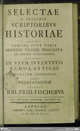Selectae E Profanis Scriptoribus Historiae : Quibus Admista Sunt Varia Honeste Vivendi Praecepta Ex Iisdem Scriptoribus Depromta In Usum Iuventutis Scholasticae