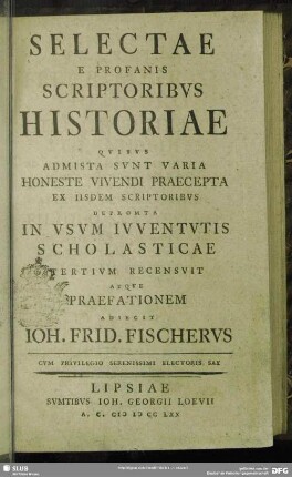 Selectae E Profanis Scriptoribus Historiae : Quibus Admista Sunt Varia Honeste Vivendi Praecepta Ex Iisdem Scriptoribus Depromta In Usum Iuventutis Scholasticae