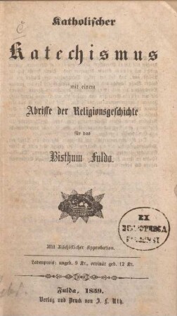 Katholischer Katechismus mit einem Abrisse der Religionsgeschichte für das Bisthum Fulda