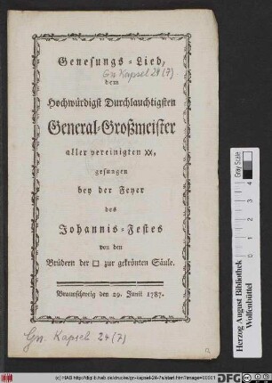Genesungs-Lied, dem Hochwürdigst Durchlauchtigsten General-Großmeister aller vereinigten XX, gesungen bey der Feyer des Johannis-Festes von den Brüdern der [Loge] zur gekrönten Säule : Braunschweig den 29. Junii 1787