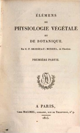 Élémens de physiologie végétale et de botanique. 1
