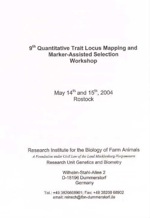 9th Quantitative Trait Locus Mapping and Marker Assisted Selection Workshop : May 14th and 15th, 2004, Rostock