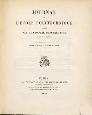 Journal de l'Ecole Polytechnique. 52. 1882