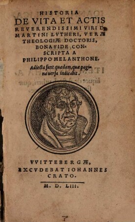 Historia De Vita Et Actis Reverendissimi Viri D. Martini Lvtheri, Verae Theologiae Doctoris