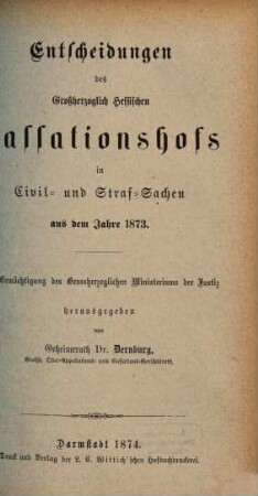 Entscheidungen des Grossherzoglich Hessischen Cassationshofs in Civil- und Strafsachen. 1873 (1874)