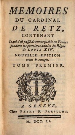 Memoires Du Cardinal De Retz : Contenant Ce qui s'est passé de remarquable en France pendant les premieres années du Régne de Louis XIV.. Tome Premier