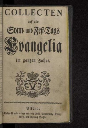 Collecten auf alle Sonn- und Fest-Tags Evangelia im ganzen Jahre