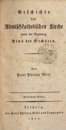 Geschichte der römischkatholischen Kirche : Unter der Regierung Pius des Sechsten, 7