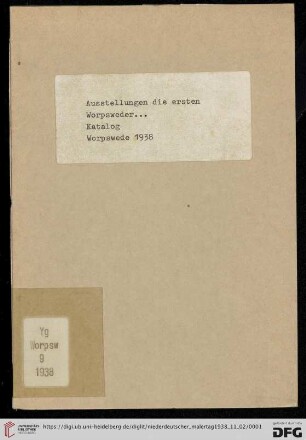 Niederdeutscher Malertag in Worpsweder am 2. November 1938 : Katalog über die Ausstellungen "Die ersten Worpsweder" und "Die späteren Worpsweder" : Baukulturwoche Ost-Hannover 1938