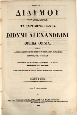 Didymu tu Alexandreōs ta Sōzomena panta : accedunt S. Amphilochii, Iconiensis episcopi et Nectarii Cp. patriarchae, scripta quae supersunt = Didymi Alexandrini Opera omnia
