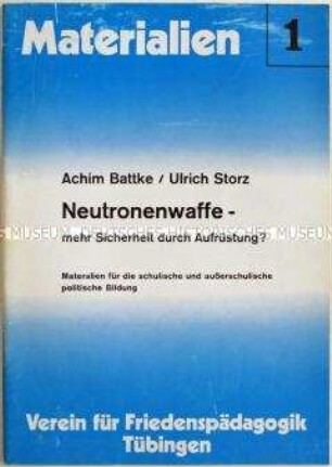 Lehrmaterial zur sicherheitspolitischen Auseinandersetzung zum Thema Neutronenwaffe - Sachkonvolut