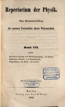 Repertorium der Physik : eine Zusammenstellung der neueren Fortschritte der Wissenschaft.. 7. 1846