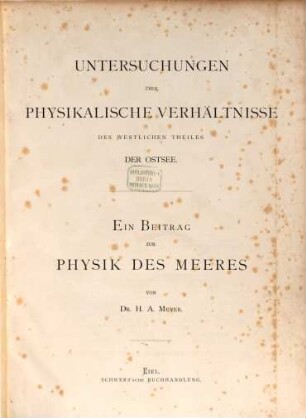 Untersuchungen über physikalische Verhältnisse des westlichen Theiles der Ostsee : ein Beitrag zur Physik des Meeres