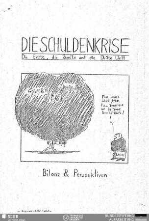Die Schuldenkrise : Die Erste, die Zweite und die Dritte Welt : Bilanz und Perspektiven