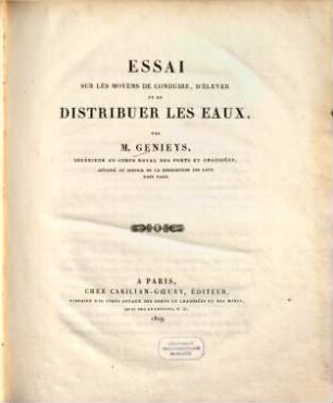 Essai sur les moyens de conduire, d'élever et de distribuer les eaux, [1]. [Text]