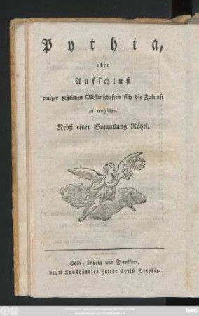 Theil 2: Pythia oder Aufschluß einiger geheimen Wissenschaften sich die Zukunft zu enthüllen : Nebst einer Sammlung Rätzel