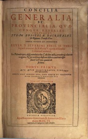 Concilia Generalia, Et Provincialia, Quaecunque Reperiri Potuerunt : Item Epistolae Decretales, Et Romanor. Pontific. Vitae, 1