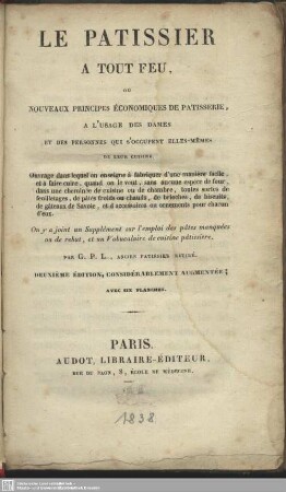 Le patissier a tout feu, ou nouveaux principes economiques de patisserie, a l'usage des dames ... : on y a joint un supplement ... un vocabulaire de cuisine patisserie