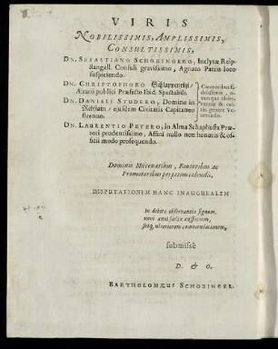 Viris Nobilissimis, Amplissimis, Consultissimis, Dn. Sebastiano Schobingero, [...] Dn. Christophoro Schlappenritzi/ [...] Dn. Danieli Studero [...]