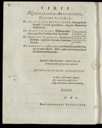 Viris Nobilissimis, Amplissimis, Consultissimis, Dn. Sebastiano Schobingero, [...] Dn. Christophoro Schlappenritzi/ [...] Dn. Danieli Studero [...]