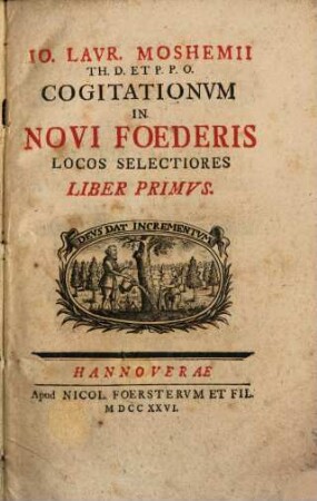 Jo. Laur. Moshemii Th. D. Et P. P. O. Cogitationum In Novi Foederis Locos Selectioress : Liber Primus