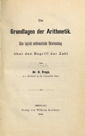 Die Grundlagen der Arithmetik : eine logisch mathematische Untersuchung über den Begriff der Zahl