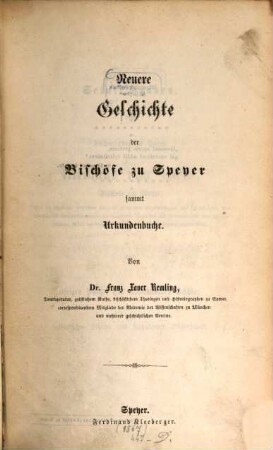 Neuere Geschichte der Bischöfe zu Speyer : sammt Urkundenbuche
