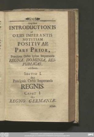 Sequitur Introductionis ad Orbis Imperantis Notitiam Positivae Pars Prios, Praecipua Orbis ipsius Imperantis Regna, Dominia, Republicas, exhibens.